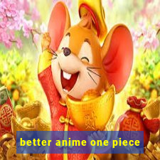 better anime one piece